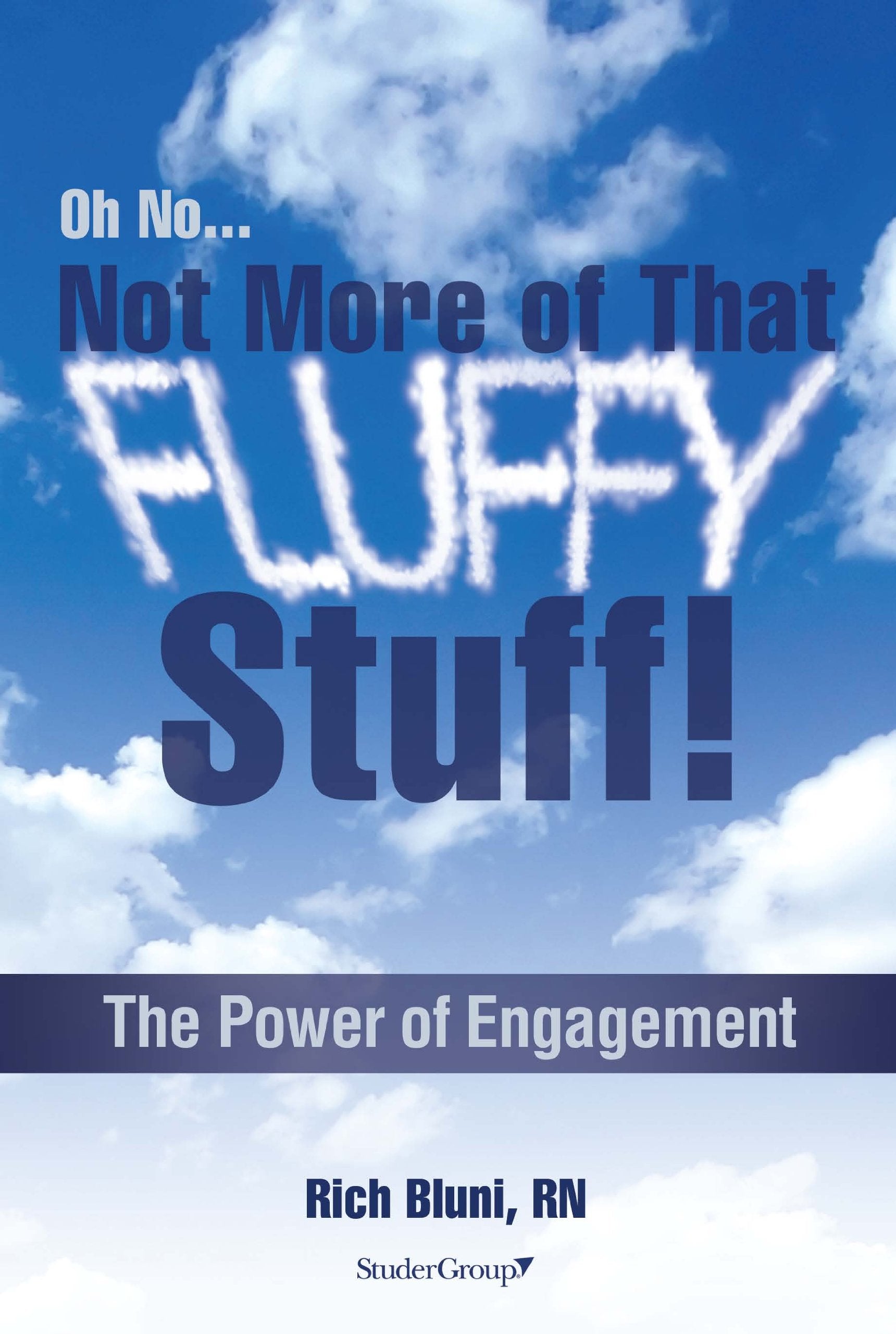Oh No...Not More of That Fluffy Stuff! The Power of Engagement,Used