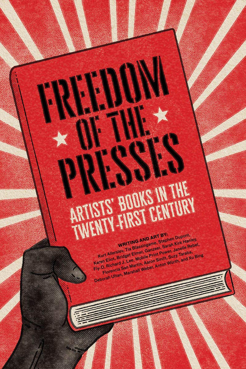 Freedom Of The Presses: Artists' Books In The Twentyfirst Century,Used
