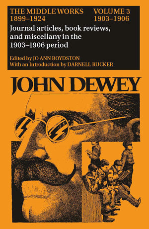 The Middle Works Of John Dewey, Volume 3, 1899  1924: Essays On The New Empiricism, 19031906 (Volume 3) (Collected Works Of Jo,Used