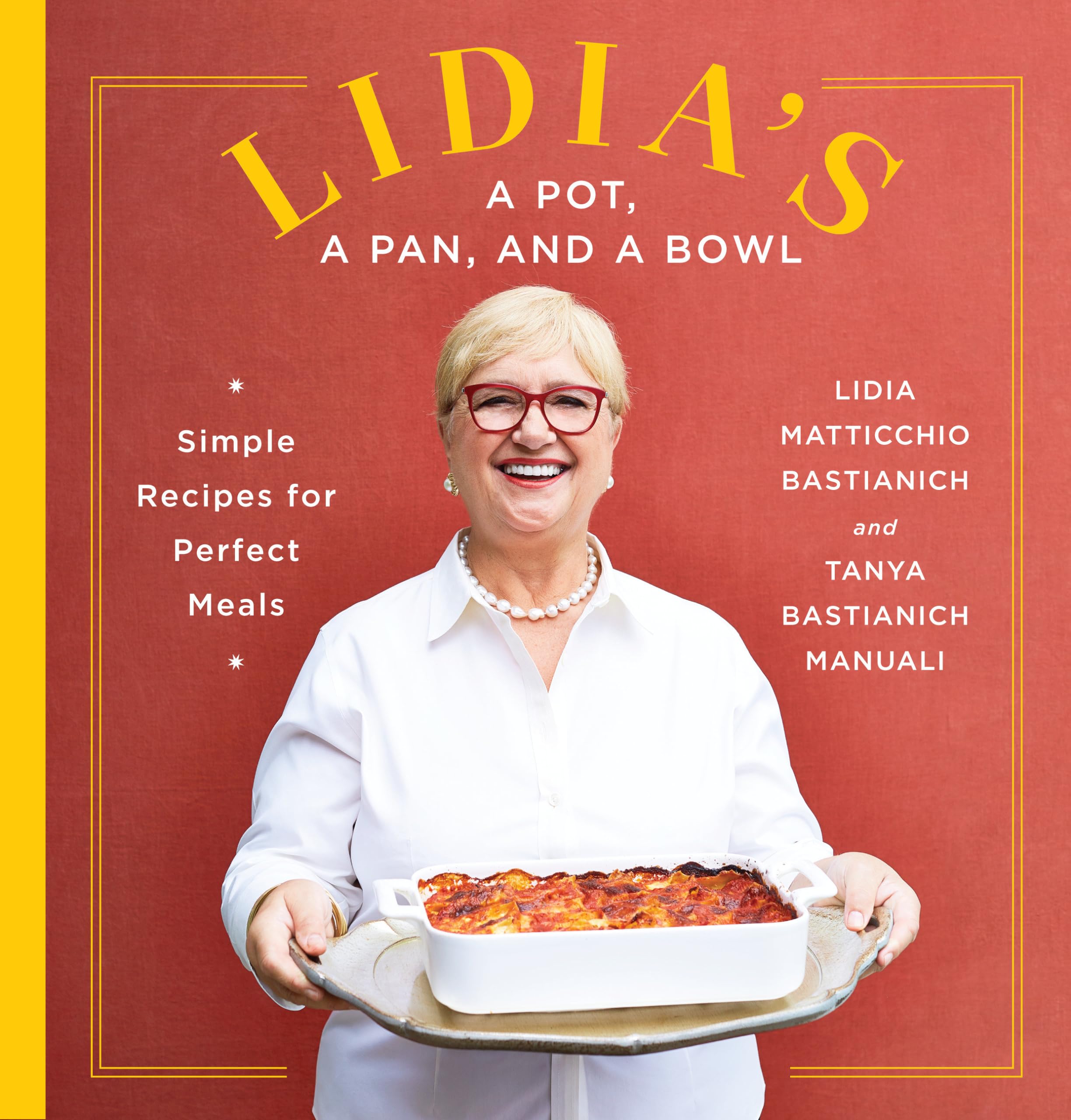 Lidia'S A Pot, A Pan, And A Bowl: Simple Recipes For Perfect Meals: A Cookbook,New