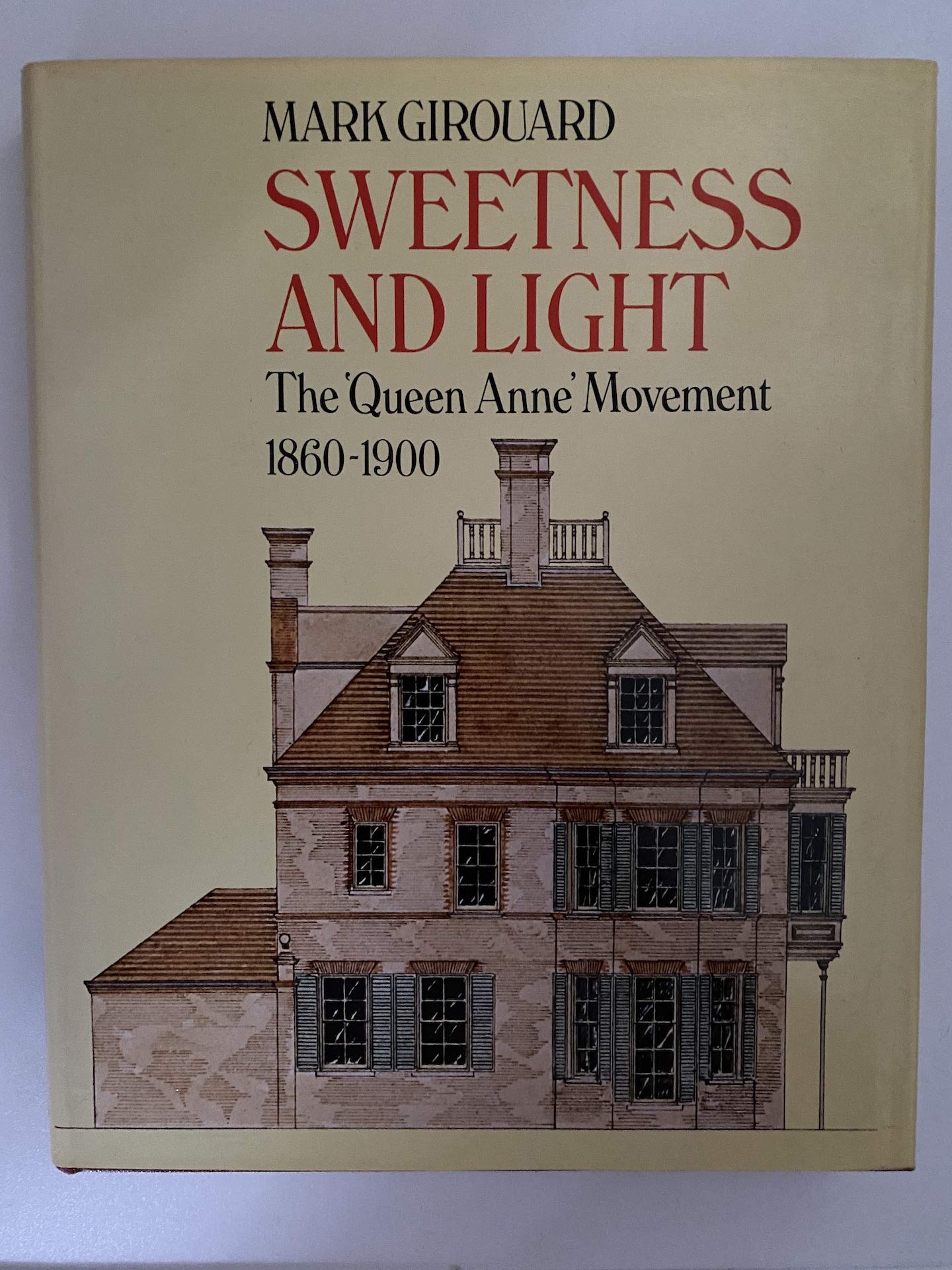 Sweetness and Light: The Queen Anne Movement 18601900,Used