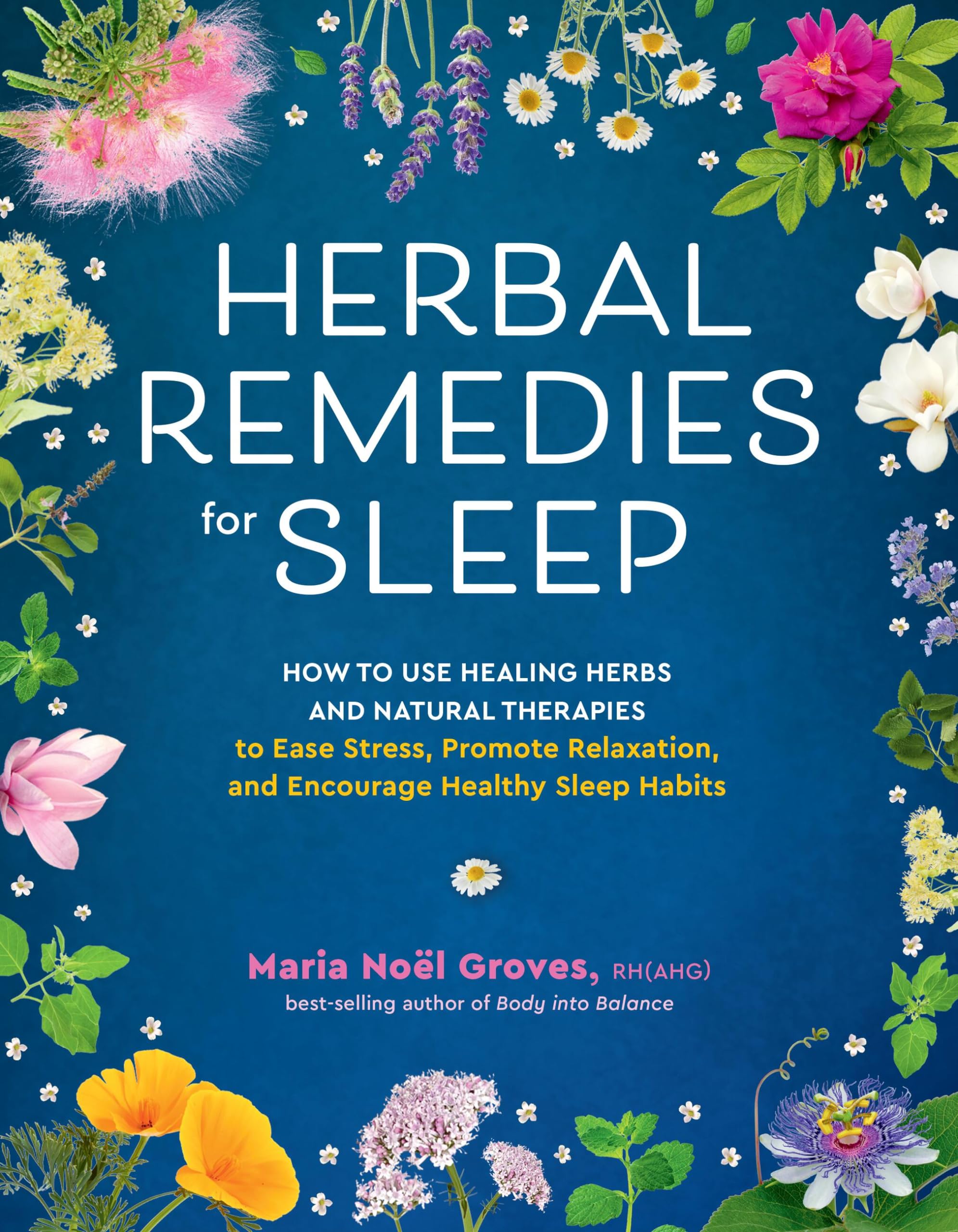 Herbal Remedies For Sleep: How To Use Healing Herbs And Natural Therapies To Ease Stress, Promote Relaxation, And Encourage Heal,Used