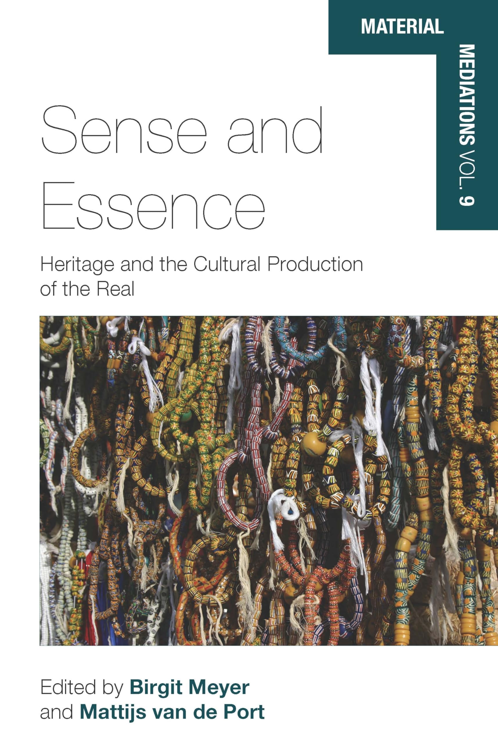 Sense and Essence: Heritage and the Cultural Production of the Real (Material Mediations: People and Things in a World of Moveme,Used