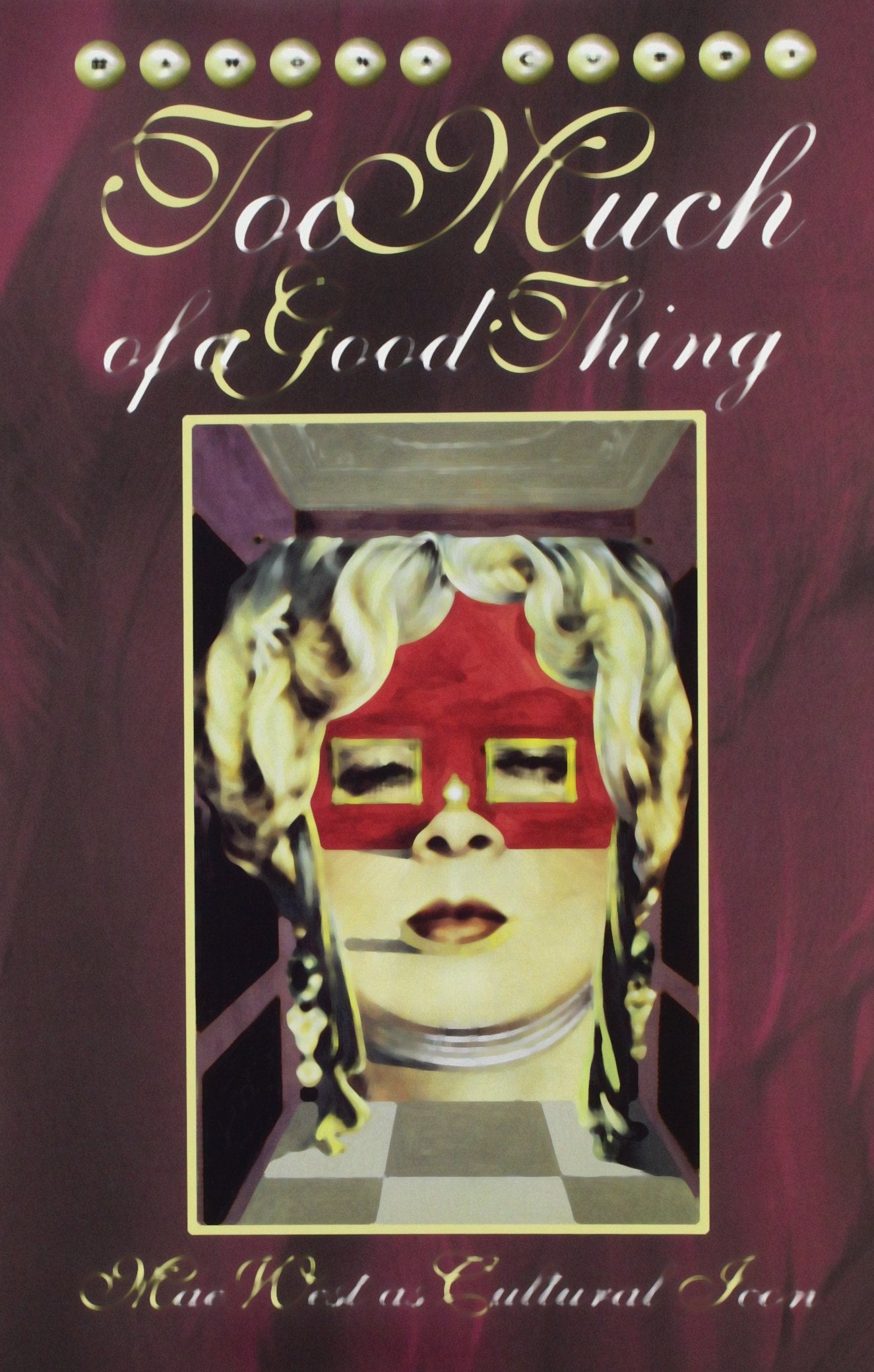 Too Much Of A Good Thing: Mae West As Cultural Icon,Used