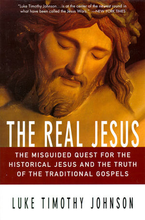 The Real Jesus: The Misguided Quest for the Historical Jesus and the Truth of the Traditional Go,Used