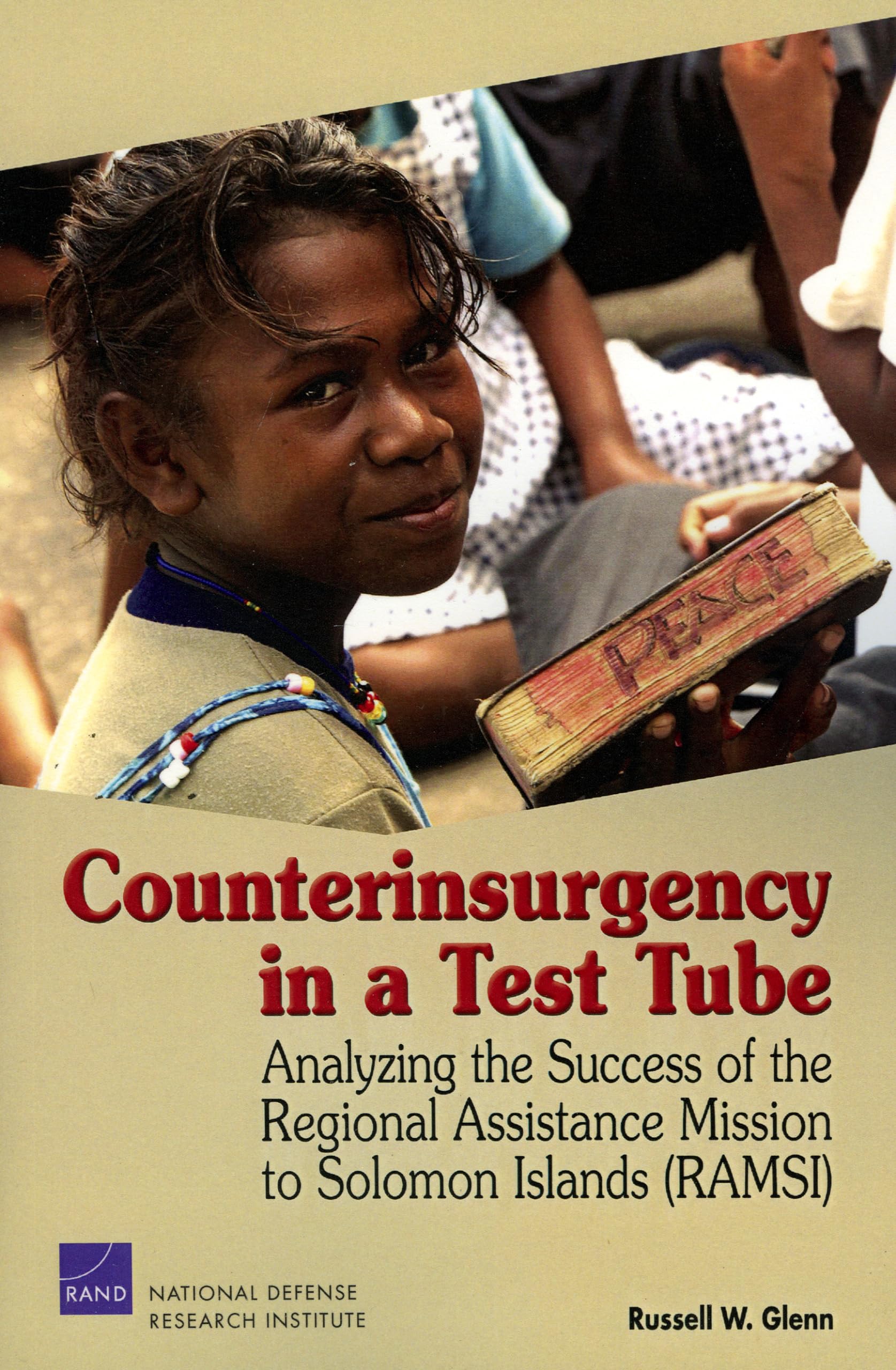 Counterinsurgency In A Test Tube: Analyzing The Success Of The Regional Assistance Mission To Solomon Islands (Ramsi),New