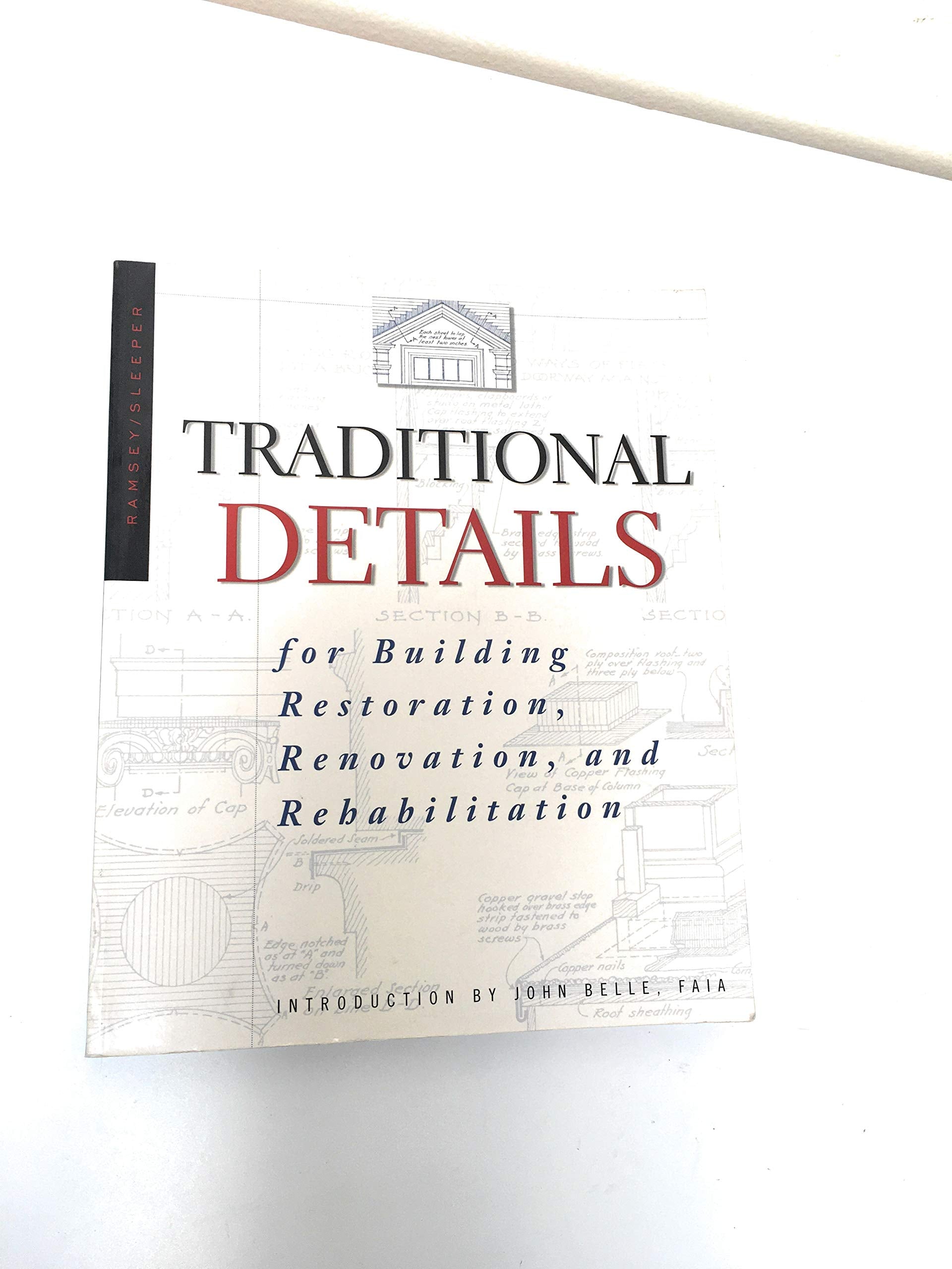 Traditional Details: For Building Restoration, Renovation, and Rehabilitation : From the 19321951 Editions of Architectural Gra,New
