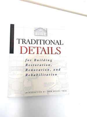 Traditional Details: For Building Restoration, Renovation, and Rehabilitation : From the 19321951 Editions of Architectural Gra,New