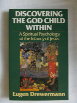 Discovering the God Child Within: A Spiritual Psychology of the Infancy of Jesus,Used