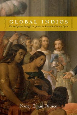 Global Indios: The Indigenous Struggle for Justice in SixteenthCentury Spain (Narrating Native Histories),Used