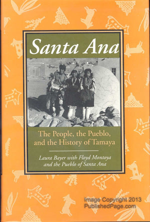 Santa Ana: The People, The Pueblo, And The History Of Tamaya,New