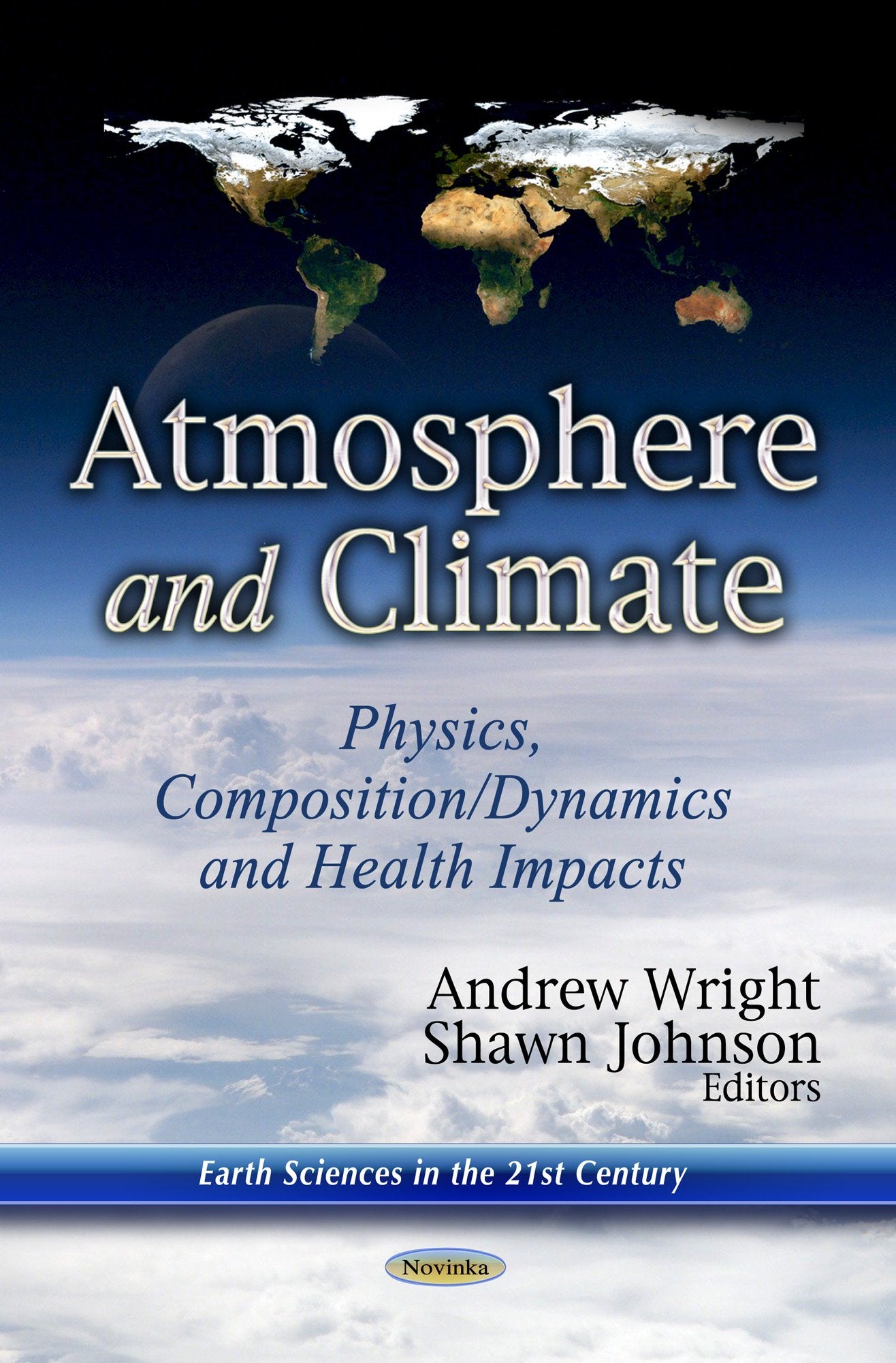 Atmosphere And Climate: Physics, Composition/Dynamics And Health Impacts (Earth Sciences In The 21St Century),Used