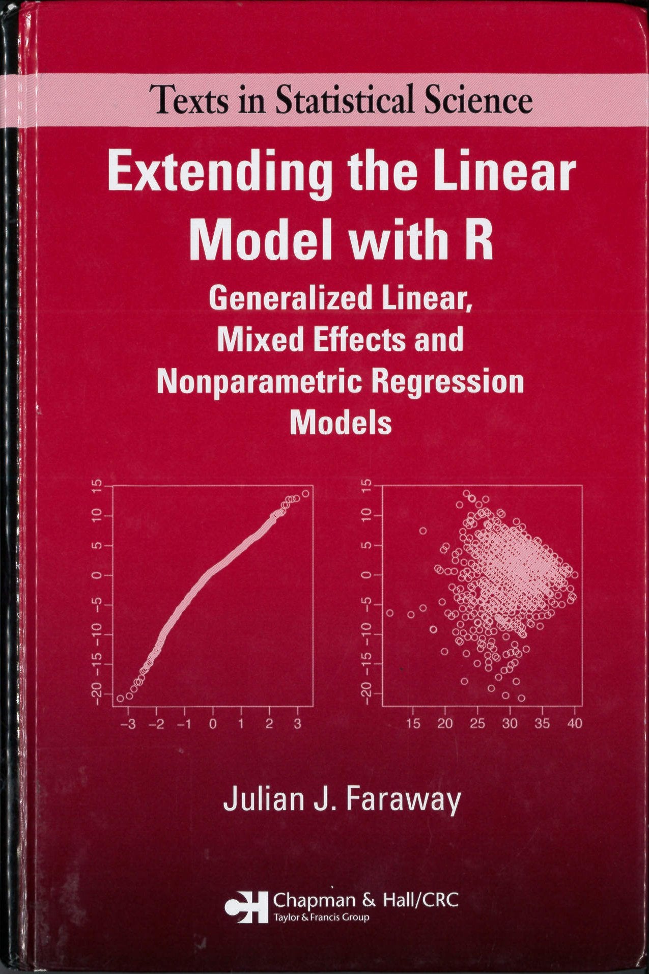 Extending the Linear Model with R: Generalized Linear, Mixed Effects and Nonparametric Regression Models (Chapman & Hall/CRC Tex,Used