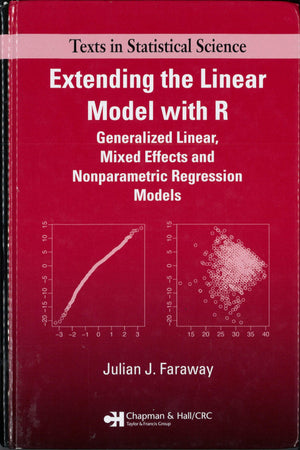 Extending the Linear Model with R: Generalized Linear, Mixed Effects and Nonparametric Regression Models (Chapman & Hall/CRC Tex,Used