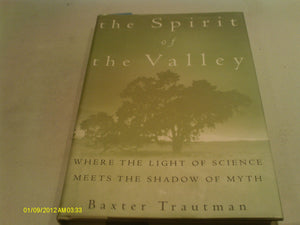 The Spirit of the Valley: Where the Light of Science Meets the Shadow of Myth,Used