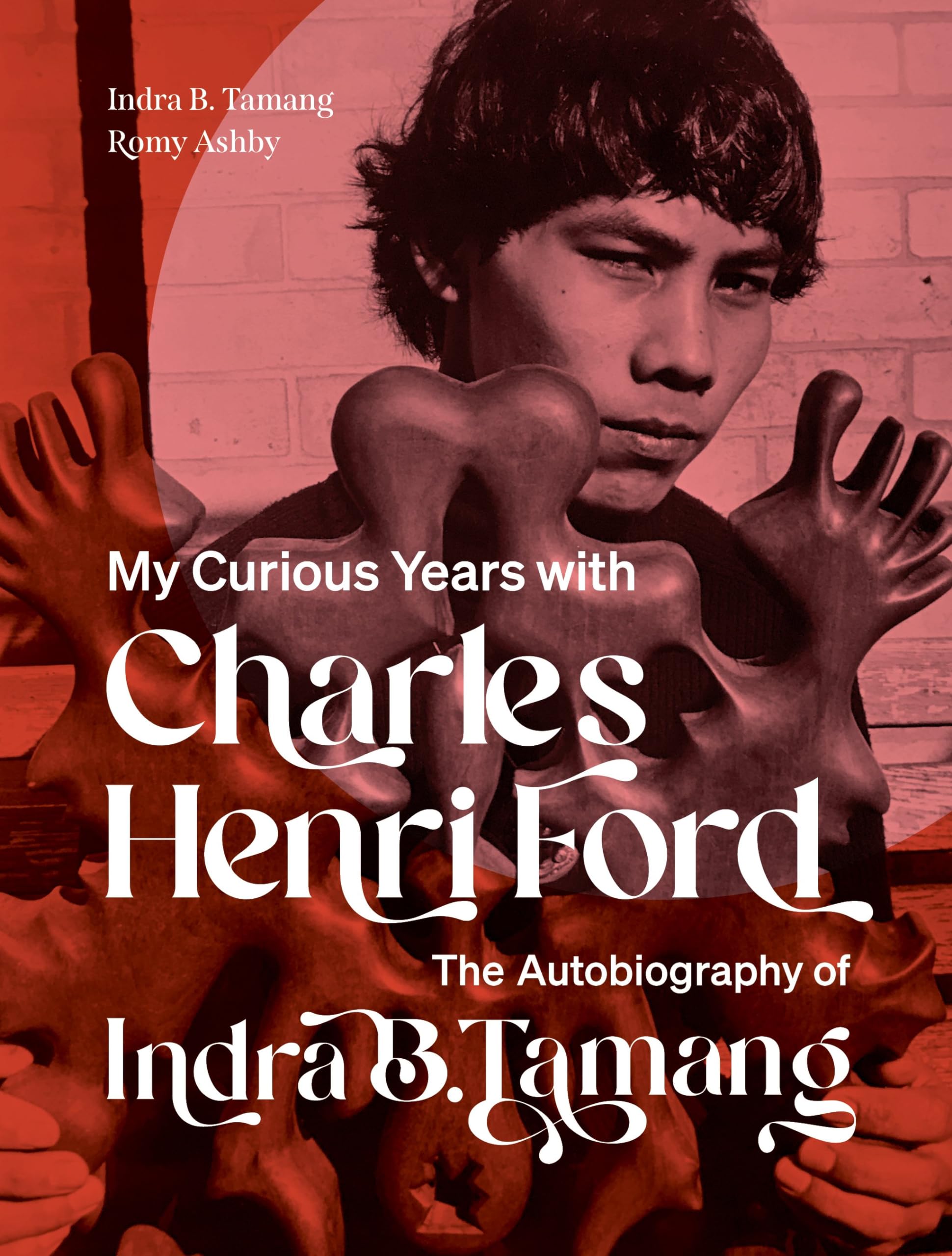 My Curious Years with Charles Henri Ford: The Autobiography of Indra B. Tamang,New