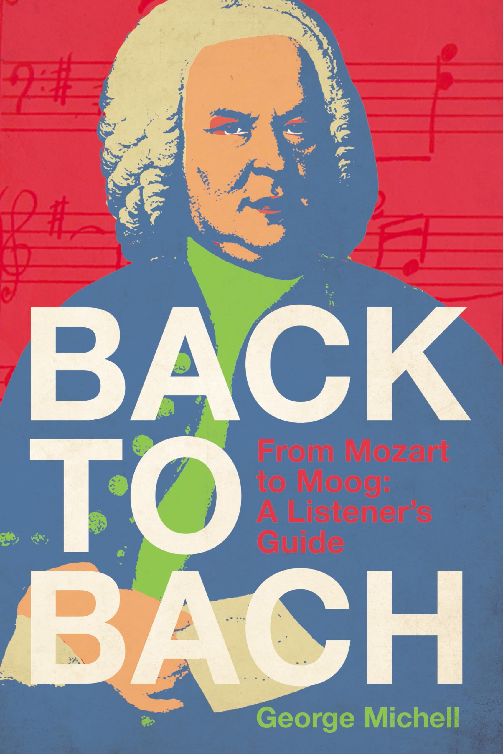 Back To Bach: From Mozart To Moog  A ListenerS Guide