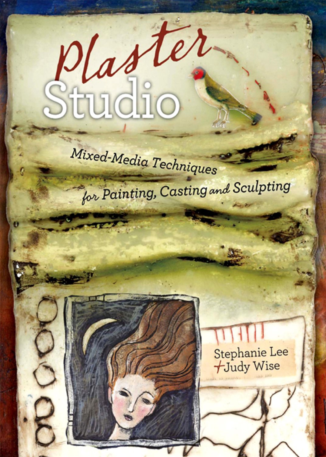 Plaster Studio: Mixedmedia Techniques For Painting, Casting And Carving