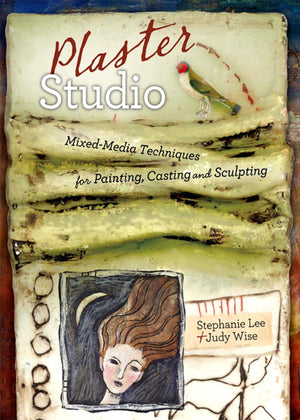 Plaster Studio: Mixedmedia Techniques For Painting, Casting And Carving