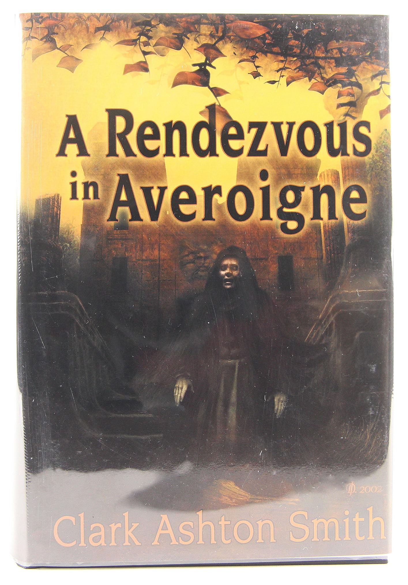 A Rendezvous in Averoigne: The Best Fantastic Tales of Clark Ashton Smith,New