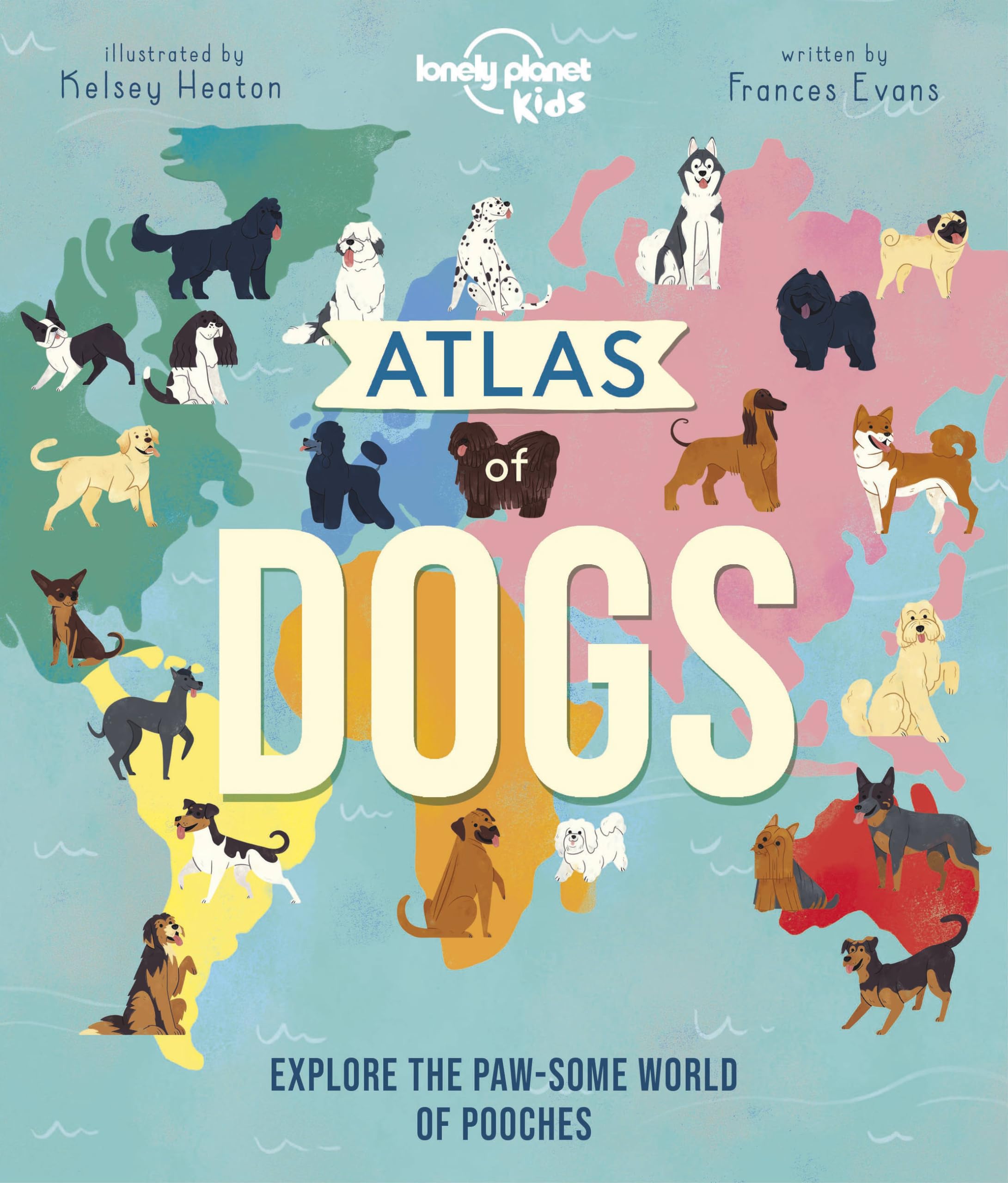 Lonely Planet Kids Atlas Of Dogs