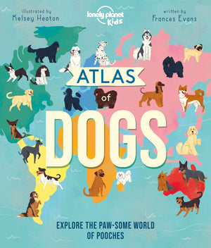 Lonely Planet Kids Atlas Of Dogs