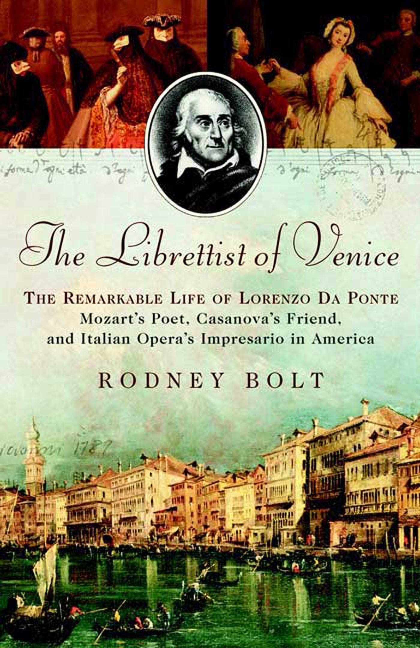 The Librettist Of Venice: The Remarkable Life Of Lorenzo Da Ponte, Mozart'S Poet, Casanova'S Friend, And Italian Opera'S Impresa,Used