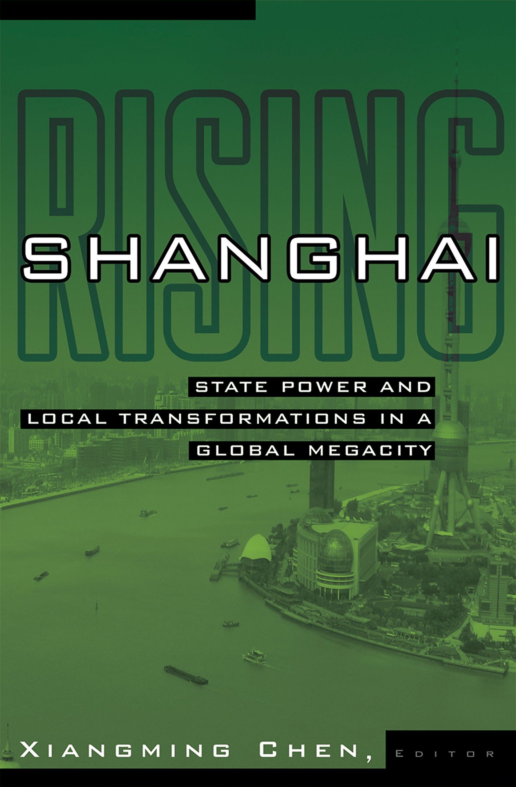 Shanghai Rising: State Power And Local Transformations In A Global Megacity (Volume 15) (Globalization And Community),New