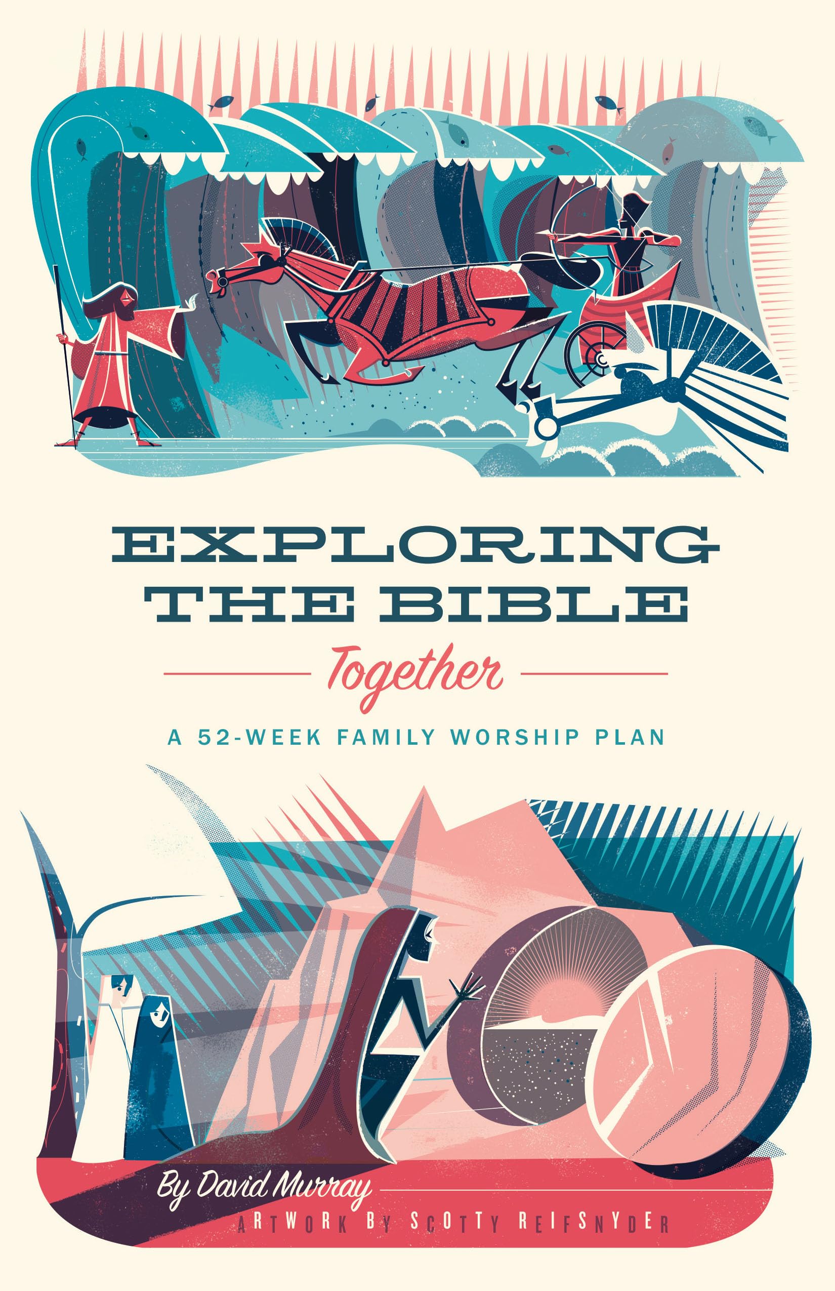 Exploring the Bible Together: A 52Week Family Worship Plan,Used