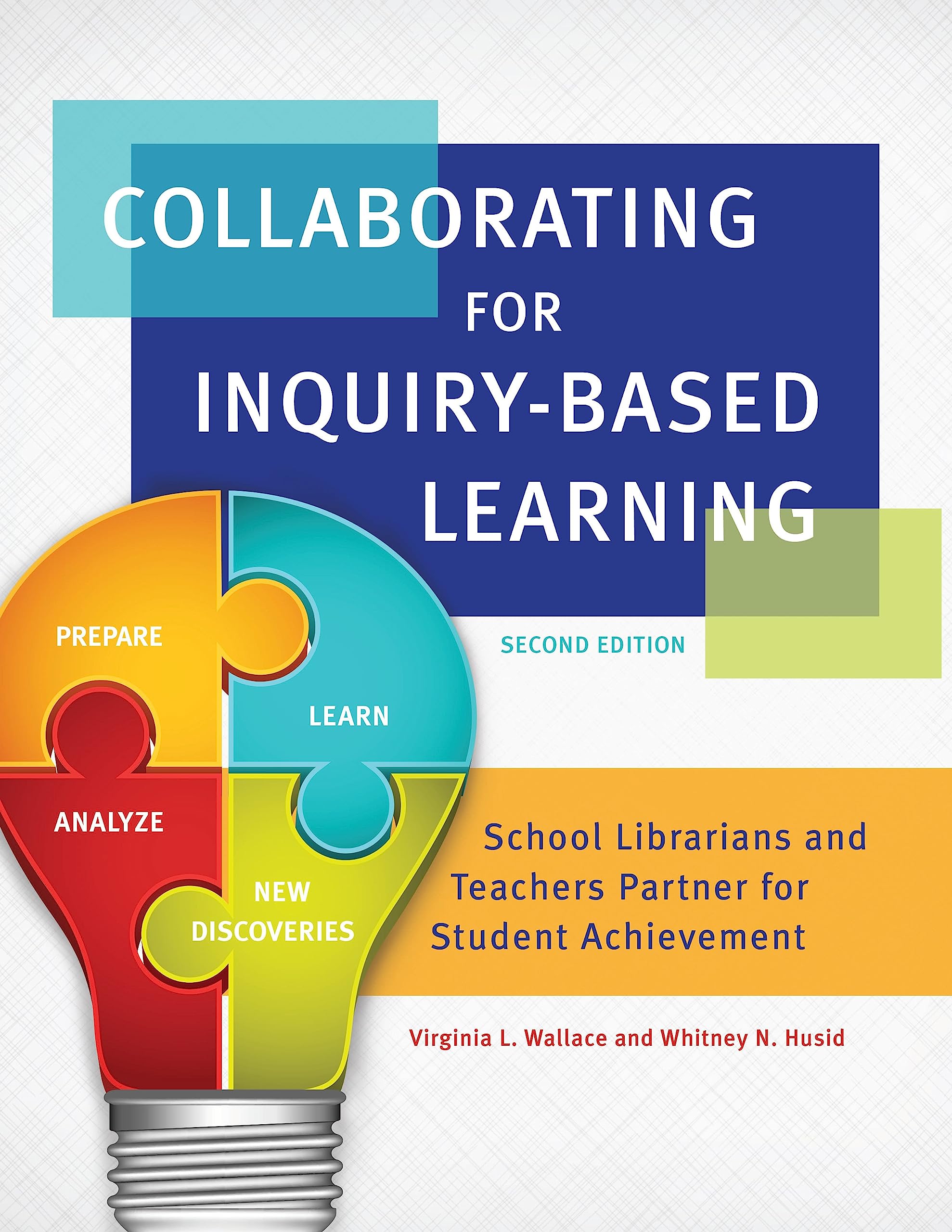 Collaborating for InquiryBased Learning: School Librarians and Teachers Partner for Student Achievement