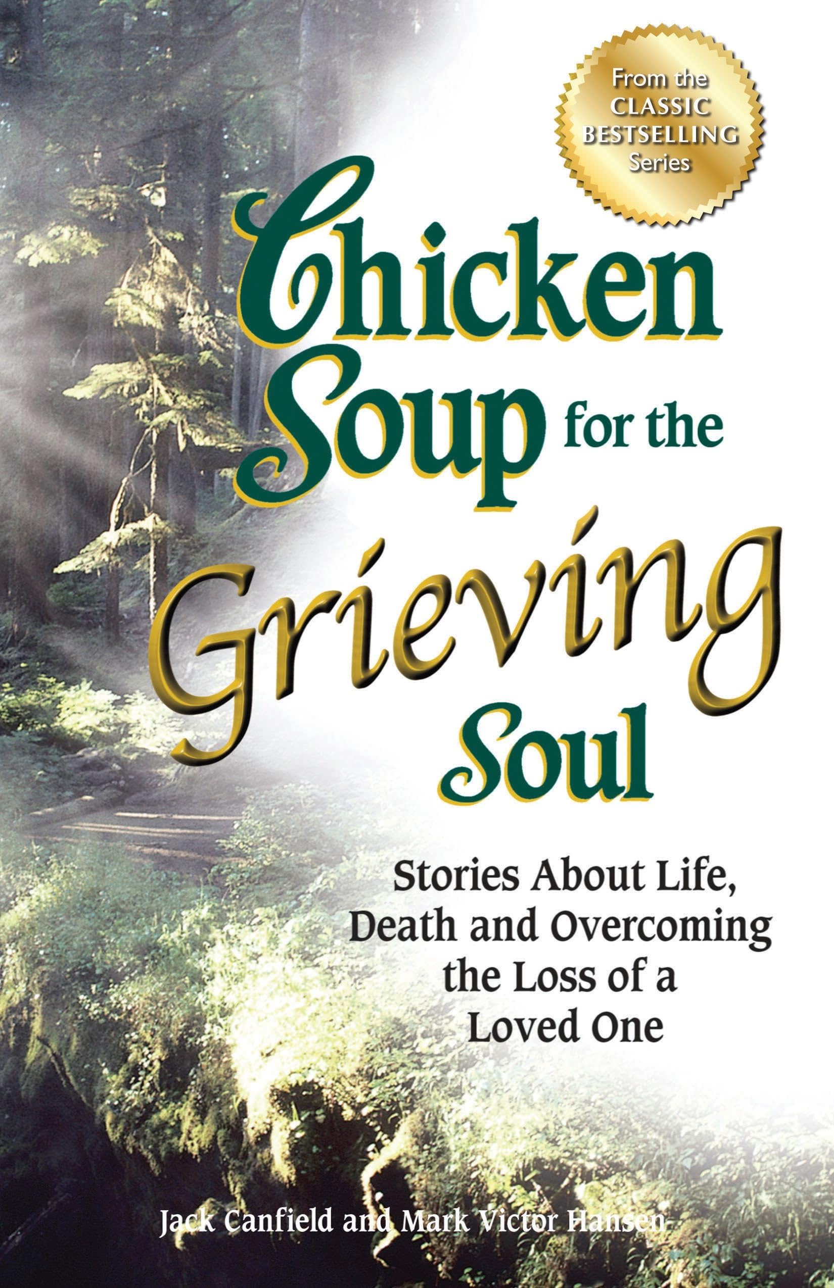 Chicken Soup for the Grieving Soul: Stories About Life, Death and Overcoming the Loss of a Loved One (Chicken Soup for the Soul),New