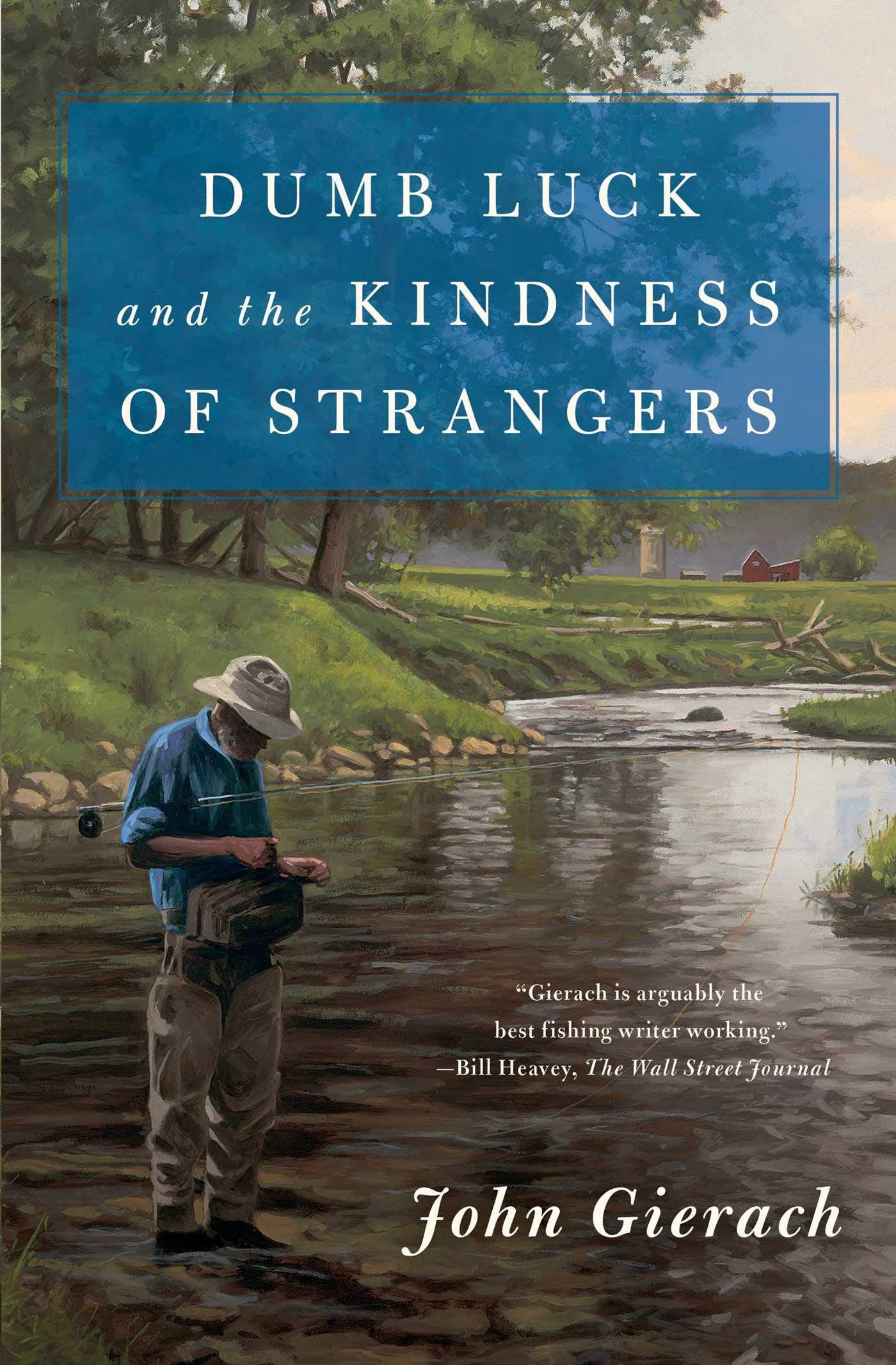 Dumb Luck and the Kindness of Strangers (John Gierach's Flyfishing Library),Used