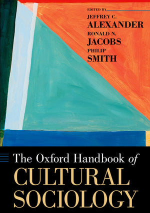 The Oxford Handbook Of Cultural Sociology (Oxford Handbooks)