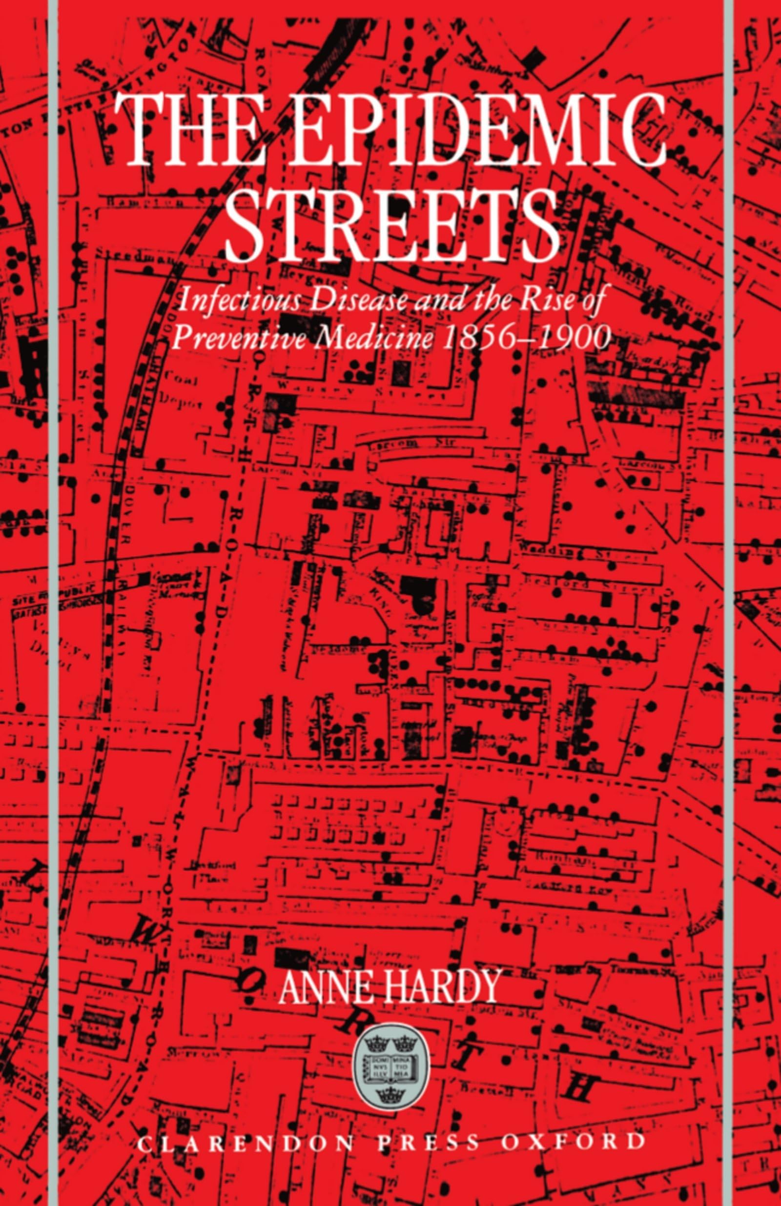 The Epidemic Streets: Infectious Diseases And The Rise Of Preventive Medicine, 18561900