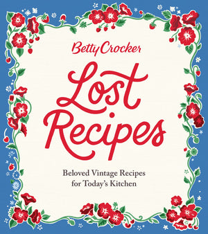 Betty Crocker Lost Recipes: Beloved Vintage Recipes for Today's Kitchen,Used