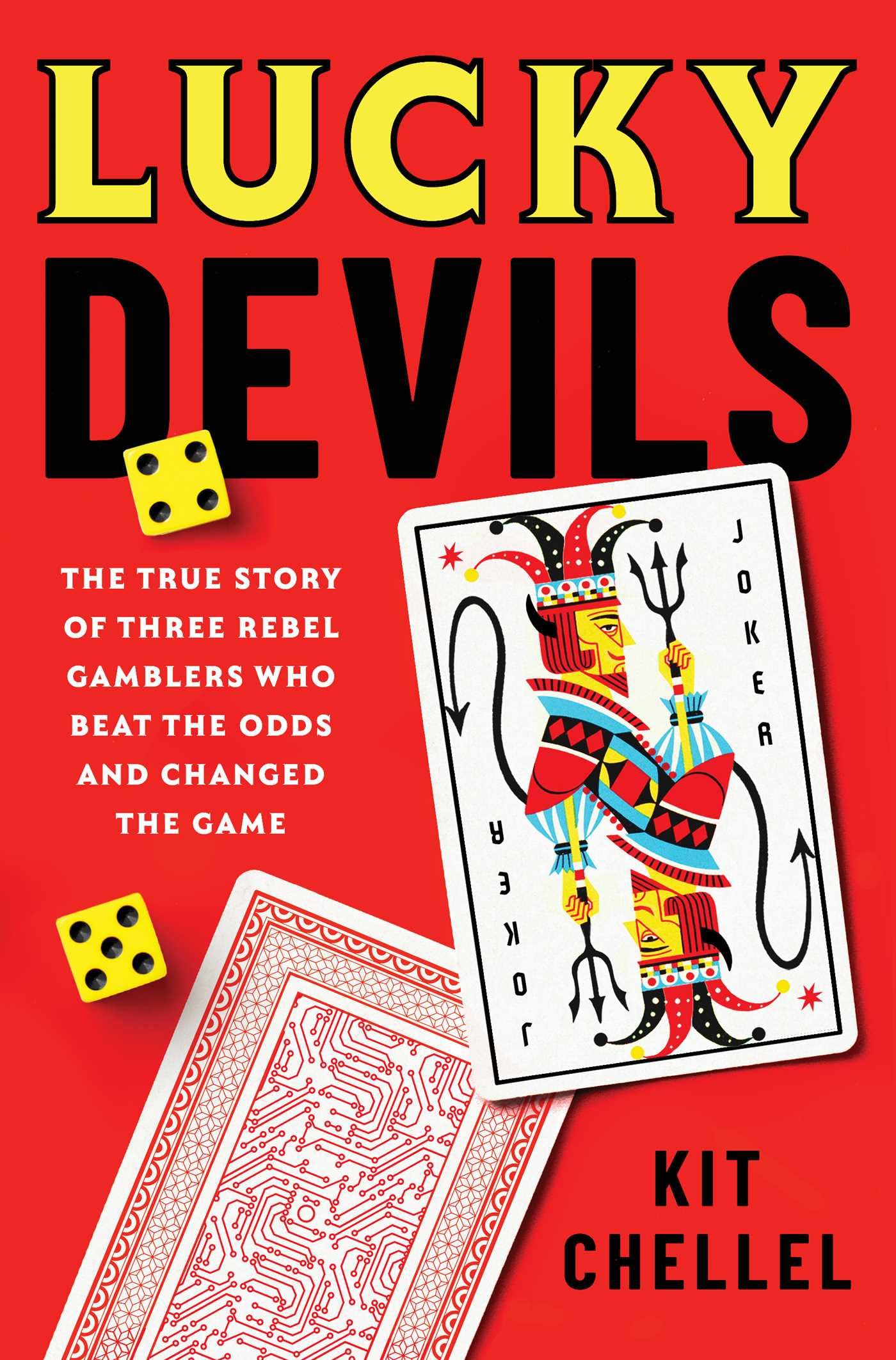 Lucky Devils: The True Story Of Three Rebel Gamblers Who Beat The Odds And Changed The Game