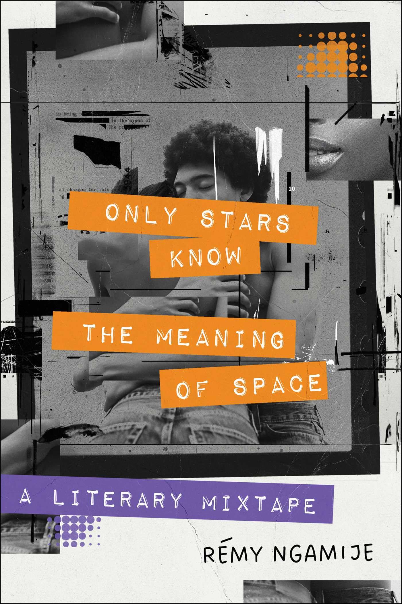 Only Stars Know the Meaning of Space: A Literary Mixtape,New