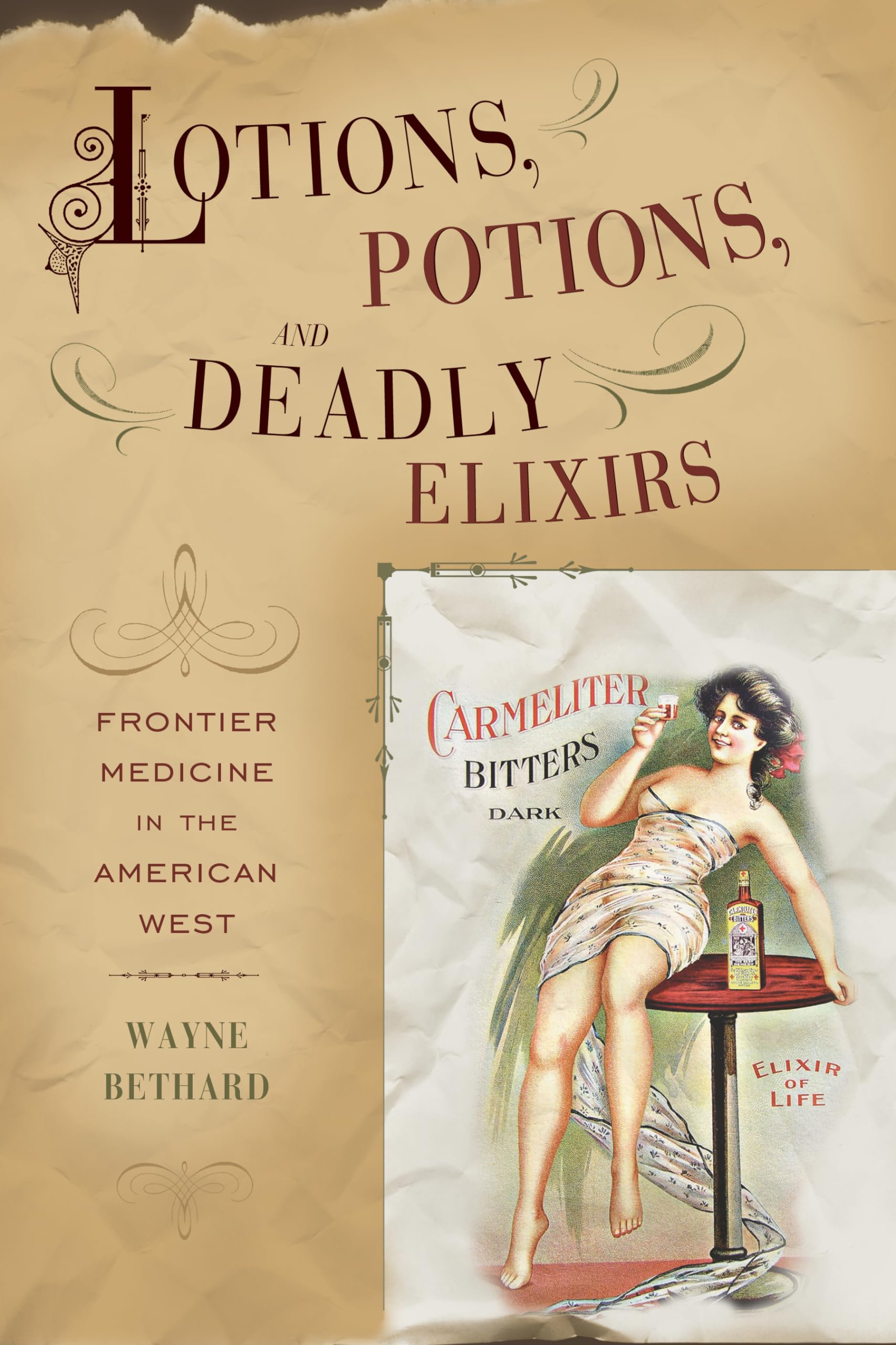 Lotions, Potions, And Deadly Elixirs: Frontier Medicine In The American West,Used