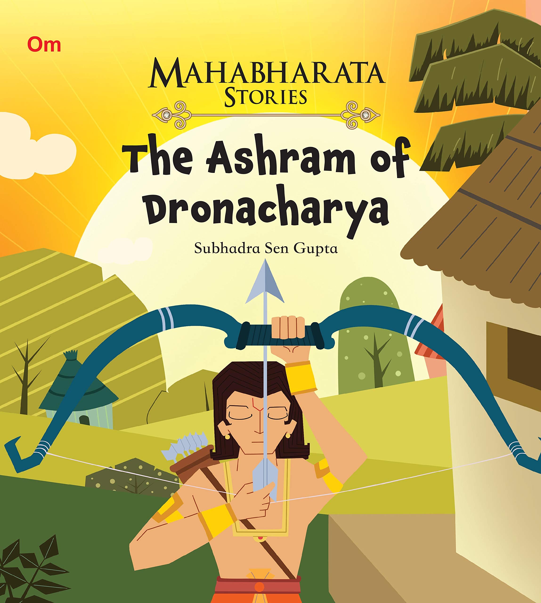 Mahabharata Stories: The Ashram Of Dronacharya (Mahabharata Stories For Children)