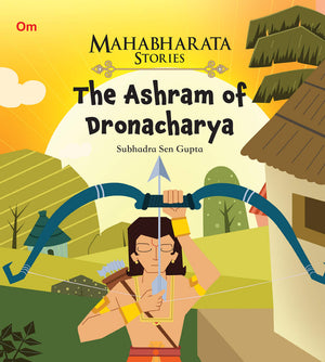 Mahabharata Stories: The Ashram Of Dronacharya (Mahabharata Stories For Children)