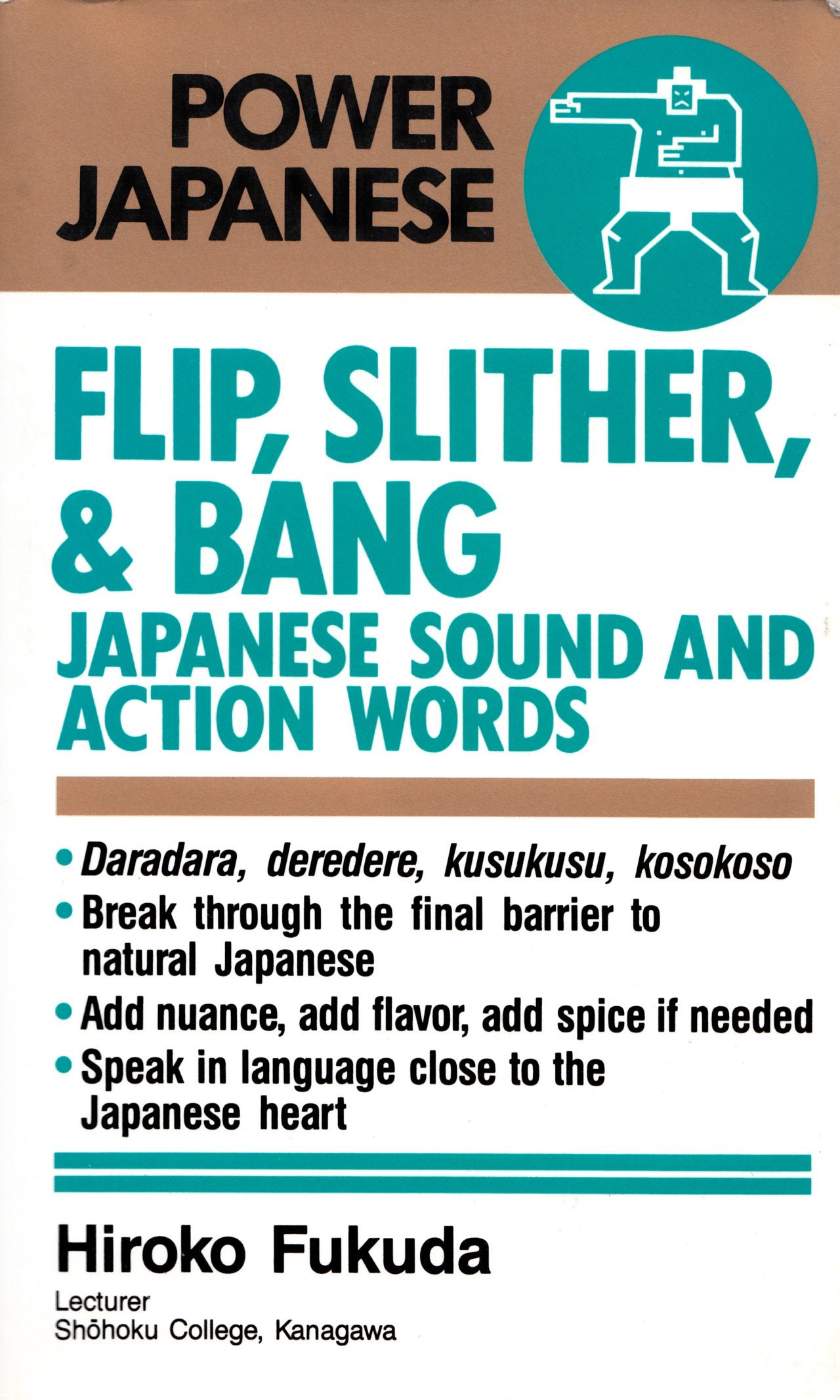 Flip, Slither and Bang: Japanese Sound and Action Words (Power Japanese Series) (English and Japanese Edition),Used