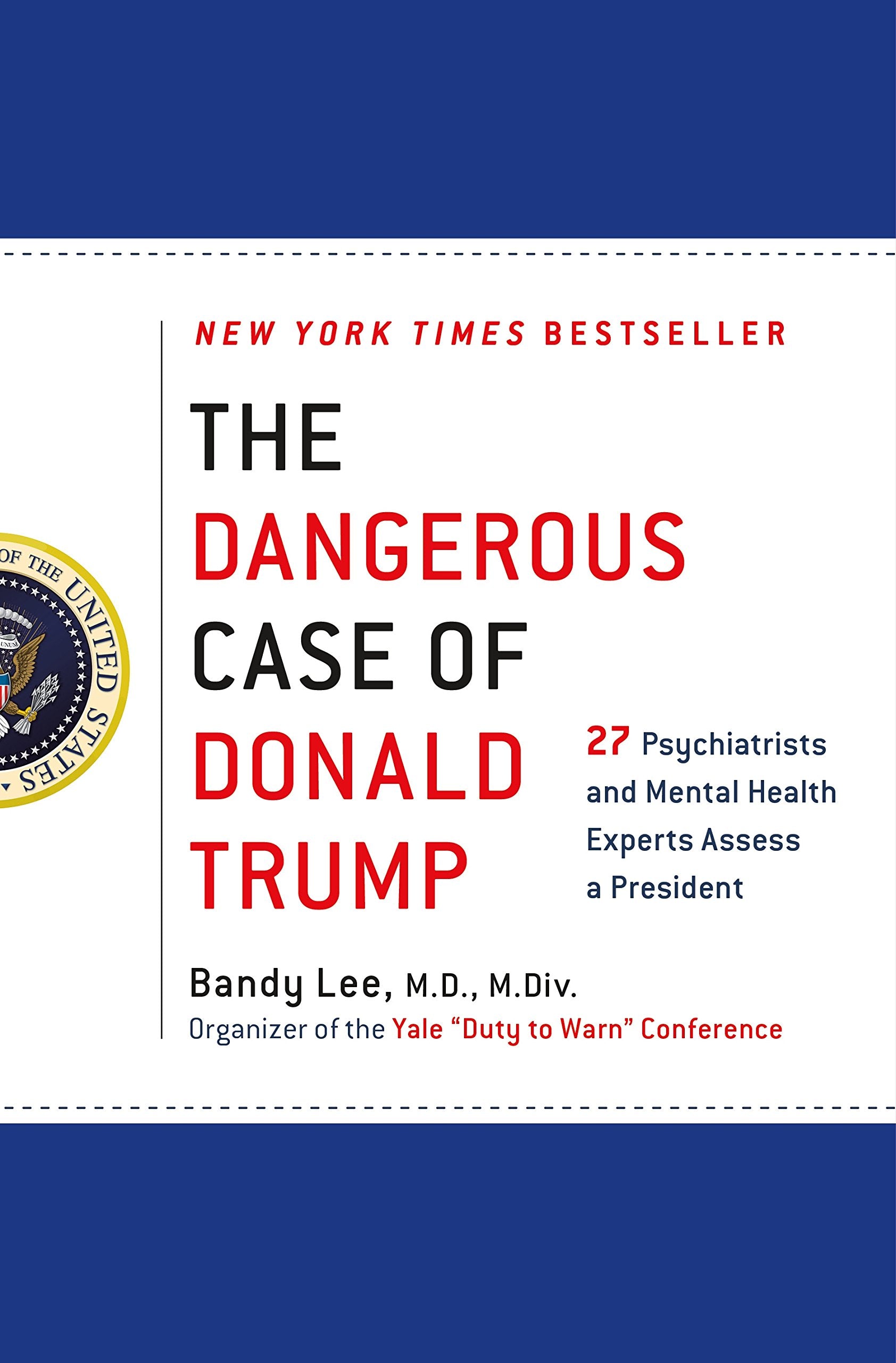 The Dangerous Case Of Donald Trump: 27 Psychiatrists And Mental Health Experts Assess A President