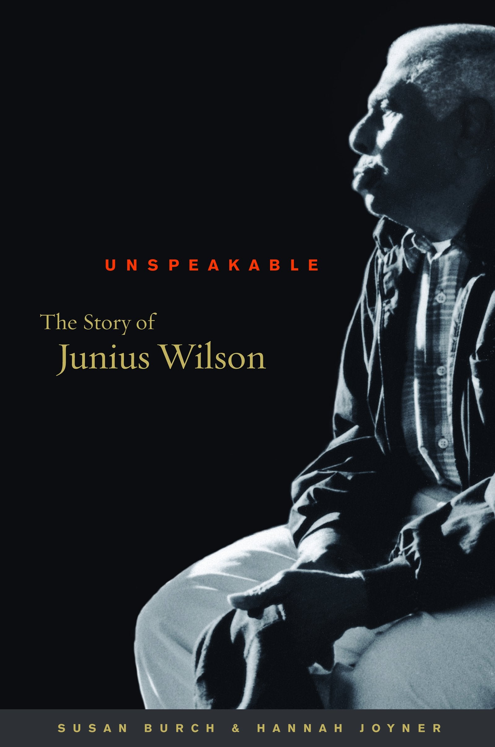 Unspeakable: The Story Of Junius Wilson-used