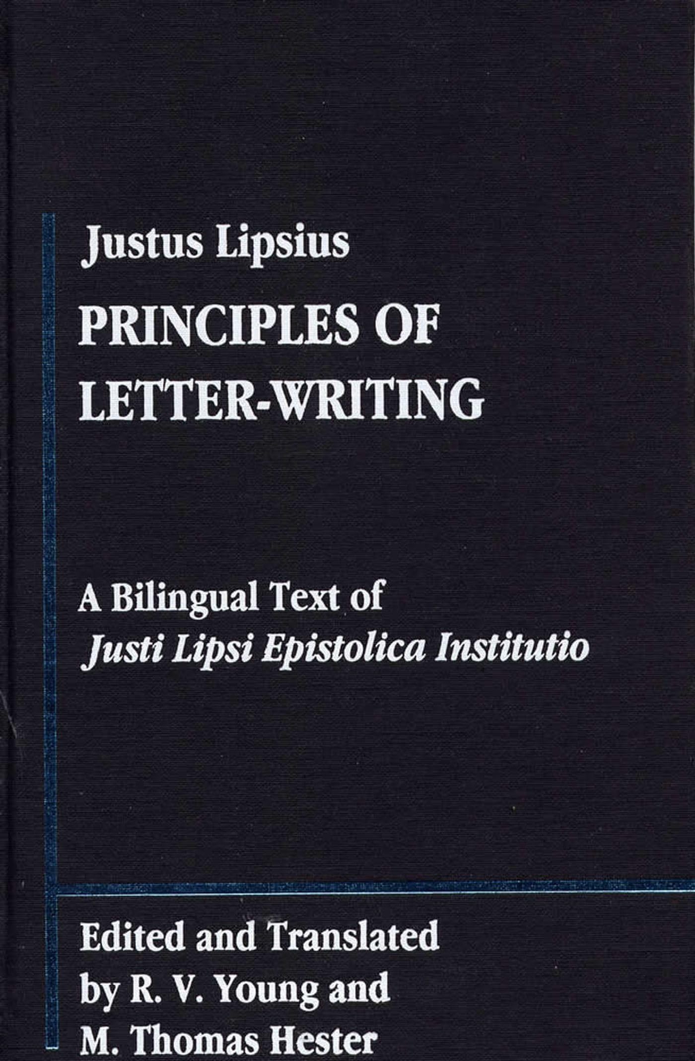 Justus Lipsius: Principles Of Letterwriting: A Bilingal Text Of Justi Lipsi Epistolica Institutio (Library Of Renaissance Human