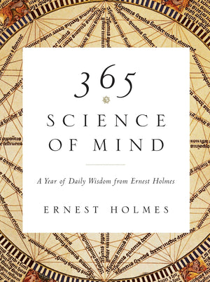 365 Science of Mind: A Year of Daily Wisdom from Ernest Holmes,Used