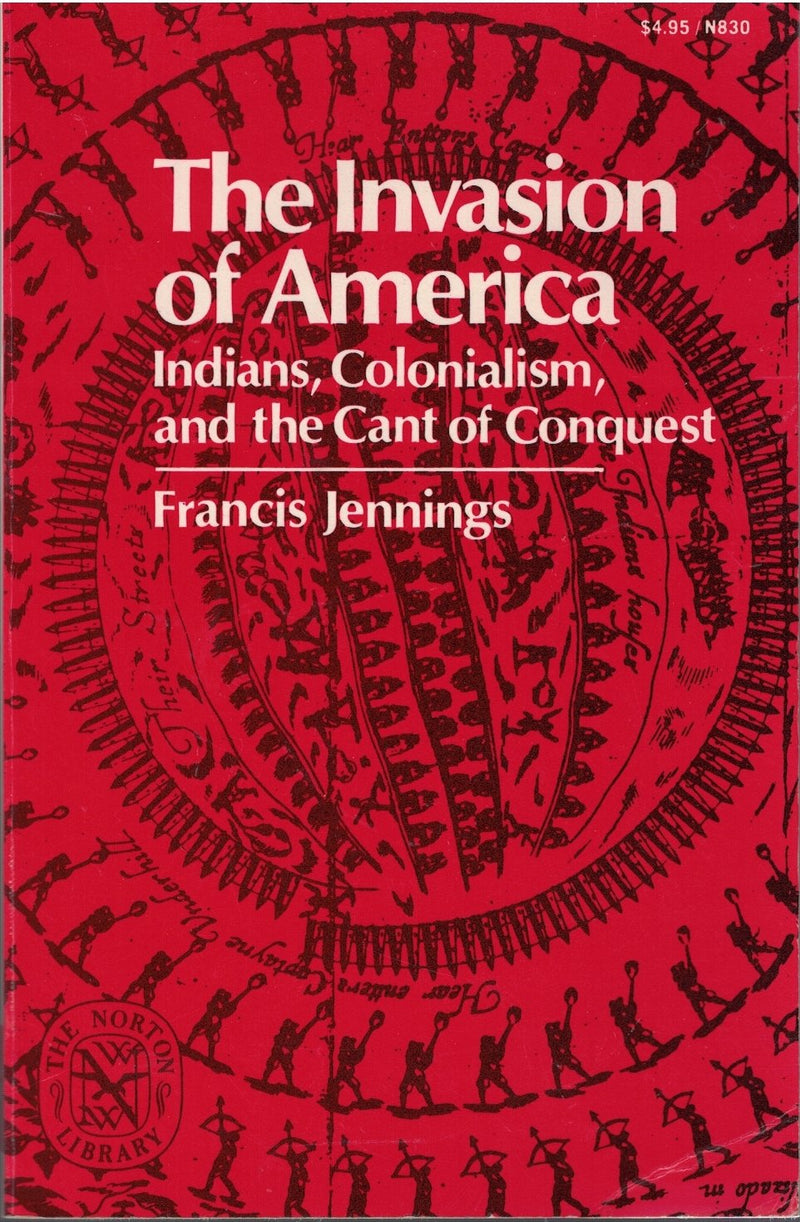 The Invasion Of America: Indians, Colonialism, And The Cant Of Conquest,New