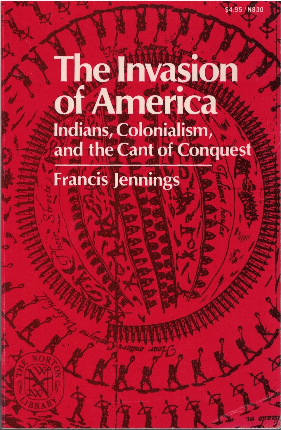 The Invasion Of America: Indians, Colonialism, And The Cant Of Conquest,New
