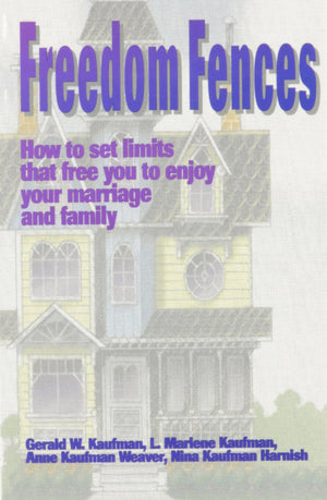 Freedom Fences: How To Set Limits That Free You To Enjoy Your Marriage And Family,New