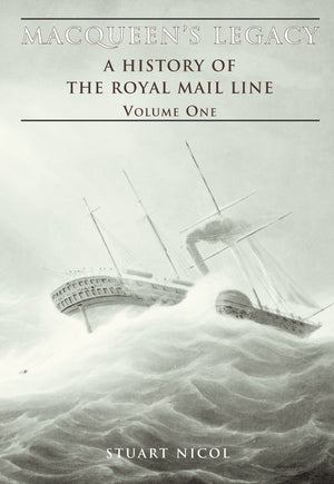 Macqueen'S Legacy Volume One: A History Of The Royal Mail Line (1)