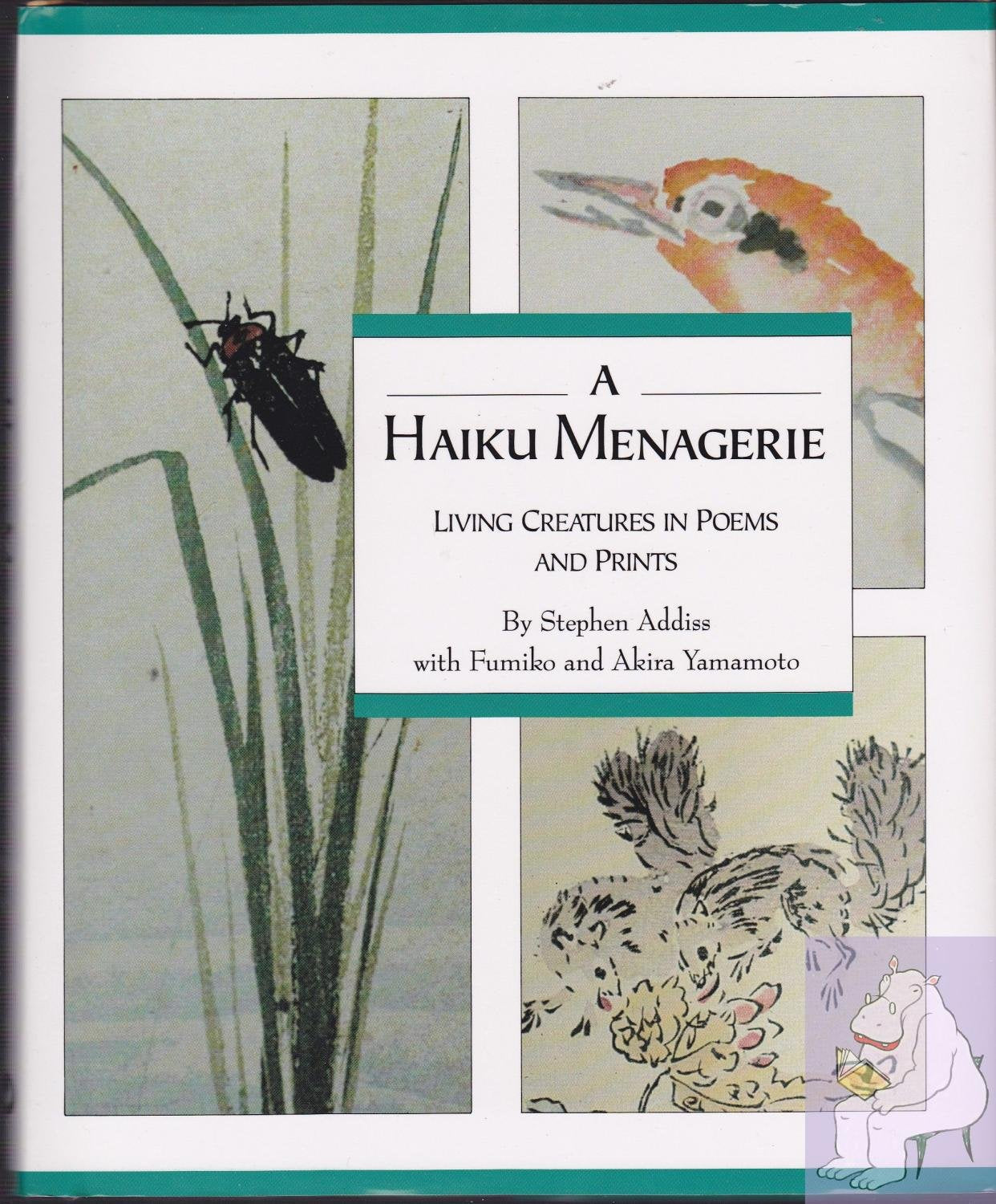 A Haiku Menagerie: Living Creatures in Poems and Prints,Used
